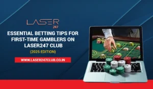 Laser247s Essential Betting Tips for First-Time Gamblers